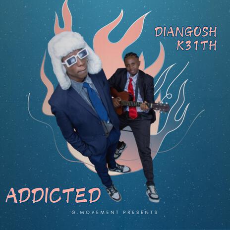 Addicted ft. K31TH | Boomplay Music