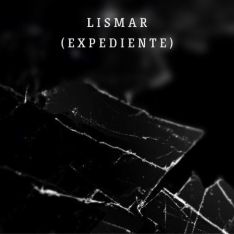 Lismar (EXPEDIENTE) | Boomplay Music
