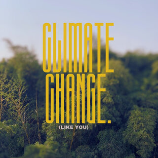 Climate Change (Like You)