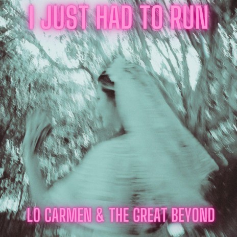I Just Had To Run ft. The Great Beyond | Boomplay Music