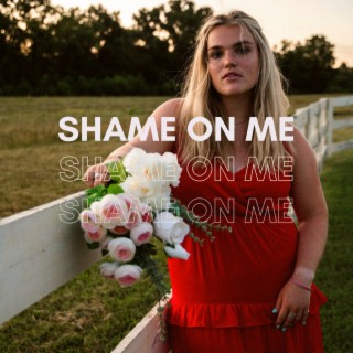 Shame On Me lyrics | Boomplay Music