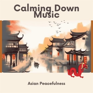 Calming Down Music, Asian Peacefulness