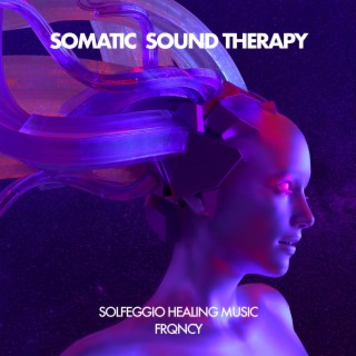 Somatic Sound Therapy, Vol. 1 (Meditation Healing Music)