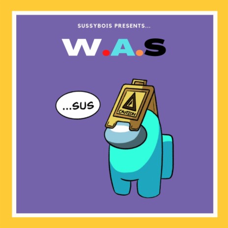 W.A.S ft. SussyBois | Boomplay Music