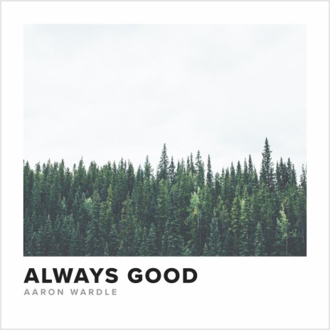 Always Good | Boomplay Music