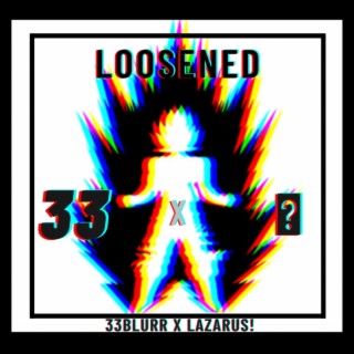 Loosened