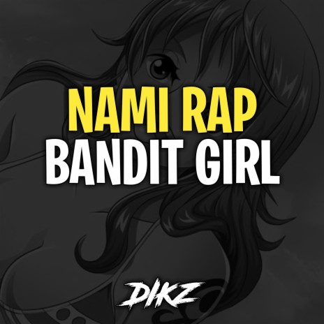 Nami Rap - Bandit Girl | Boomplay Music