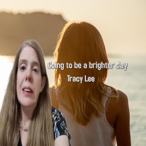 Going to be a brighter day | Boomplay Music