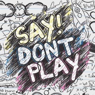 Say Don't Play