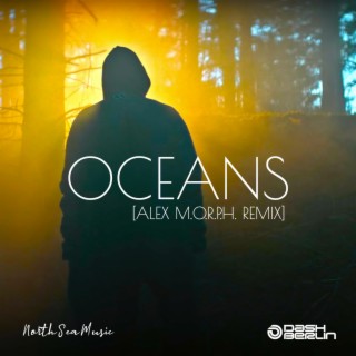 Oceans (Alex M.O.R.P.H. Remix) ft. Alex M.O.R.P.H. lyrics | Boomplay Music