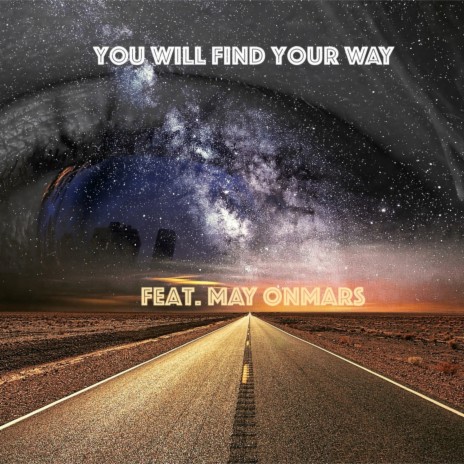 You Will Find Your Way ft. May OnMars | Boomplay Music