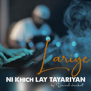 Lariye Ni Khich Lay Tayariyan