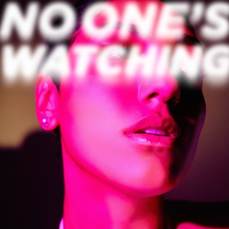 No one's watching | Boomplay Music