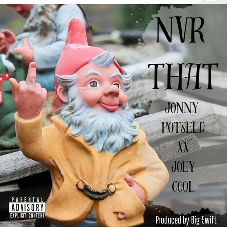 NVR THAT ft. Joey Cool & Big Swift | Boomplay Music