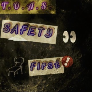 T.O.A.S. Safety First