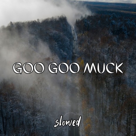 Goo Goo Muck - Slowed ft. Xanndyr & The Infield Boys | Boomplay Music