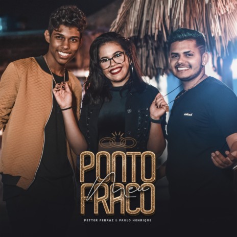 Meu Ponto Fraco ft. PH Paulo Henrique | Boomplay Music