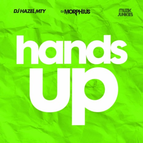 Hands Up ft. DJ Hazel Mty & Muzik Junkies | Boomplay Music