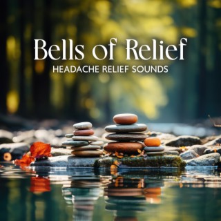 Bells of Relief: Headache Relief Sound Healing Remedy, Calm Meditation for Migraines with Soothing Bells, and Frequency