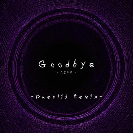 GOODBYE (Daeviid's remix) ft. Daeviid | Boomplay Music