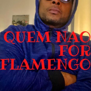 QUEM NAO FOR FLAMENGO