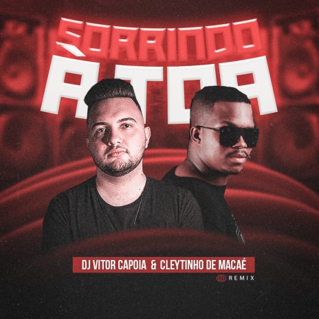 Sorrindo à Toa (Remix) ft. Cleytinho de Macaé | Boomplay Music