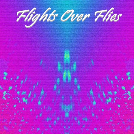 Flights Over Flies | Boomplay Music