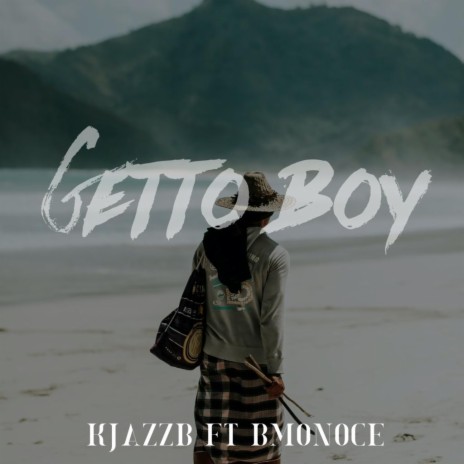 GETTO BOY ft. BMONICE | Boomplay Music