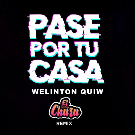 Pasé Por Tu Casa (Cumbia) ft. Welinton Quiw | Boomplay Music