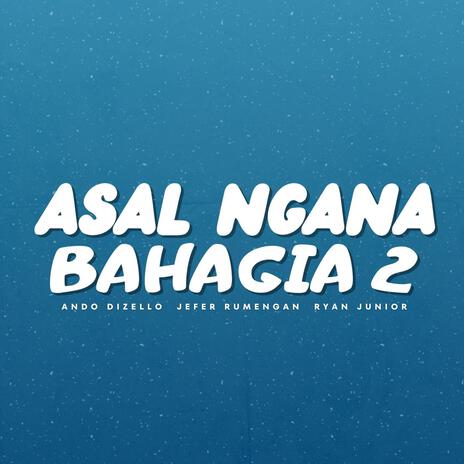 Asal Ngana Bahagia 2 ft. Jefer Rumengan & Ryan Junior | Boomplay Music