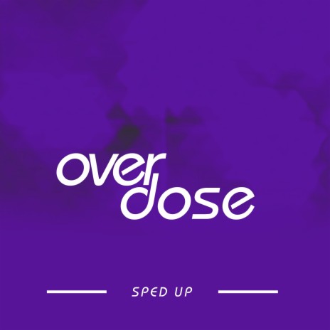 Overdose (Sped Up) | Boomplay Music