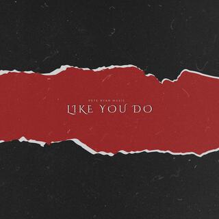 Like You Do lyrics | Boomplay Music