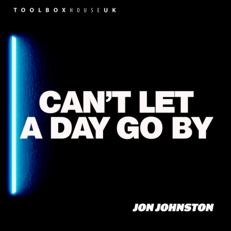 Can't Let A Day Go By (Edit)