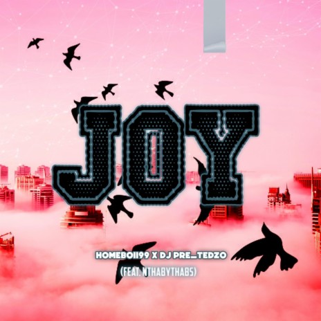 Joy ft. Dj Pre_Tedzo & Nthaby Thabs | Boomplay Music