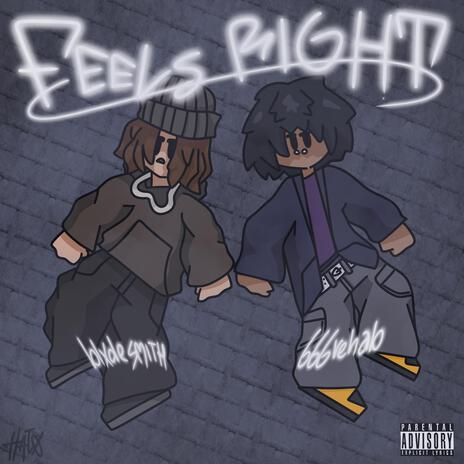 Feels Right ft. blxdesmith | Boomplay Music