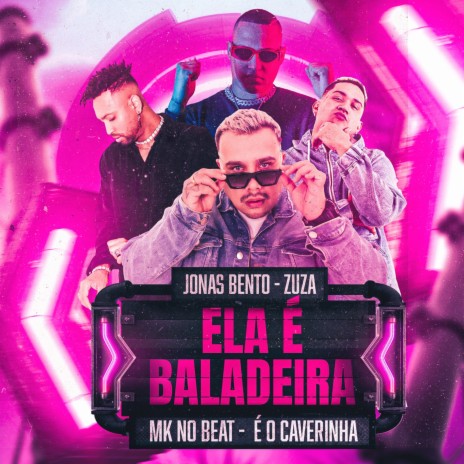 Ela É Baladeira ft. Jonas Bento, MK no Beat & É O CAVERINHA | Boomplay Music