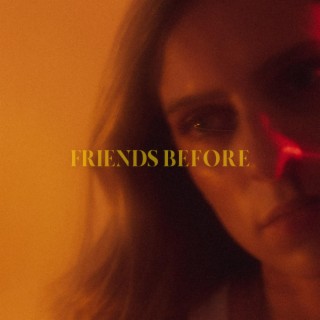 Friends Before lyrics | Boomplay Music