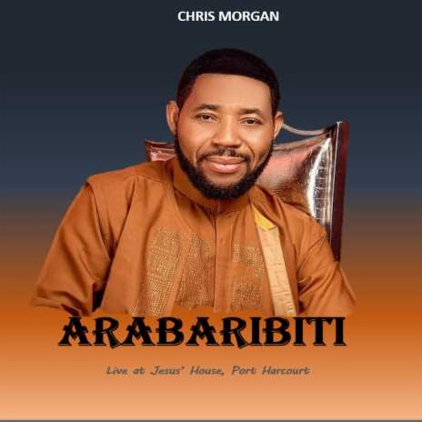 Arabaribiti (Live at Jesus' House, Port Harcourt) | Boomplay Music