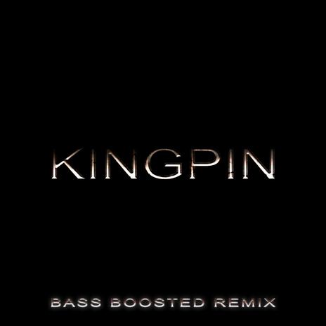 Kingpin (Bass Boosted Remix) ft. Bass Boosted | Boomplay Music