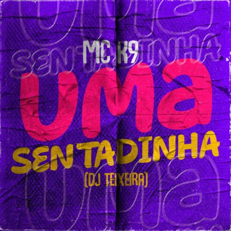 Uma Sentadinha ft. DJ Teixeira | Boomplay Music