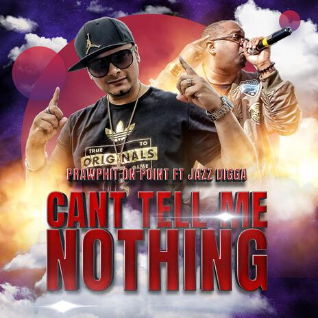 Can't Tell Me Nothing ft. Jazz Digga | Boomplay Music