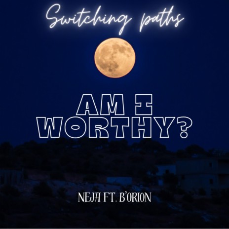 Am I Worthy? ft. B’Orion | Boomplay Music
