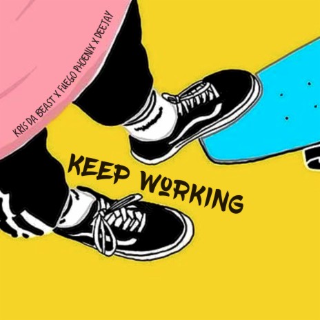 Keep Working ft. Deejay & Kris Da Beast | Boomplay Music