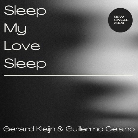 Sleep My Love Sleep ft. Guillermo Celano | Boomplay Music