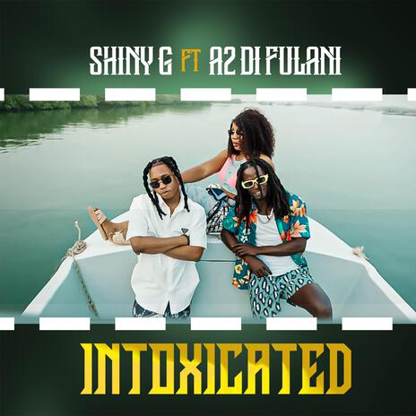 Intoxicated ft. A2 Di Fulani | Boomplay Music