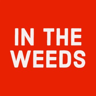 In The Weeds