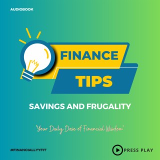 Finance Tips: Savings and Frugality
