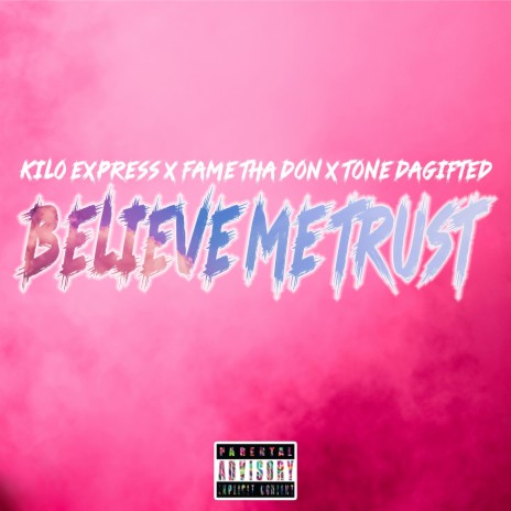 Believe Me Trust ft. Fame Tha Don & Tone DaGifted | Boomplay Music