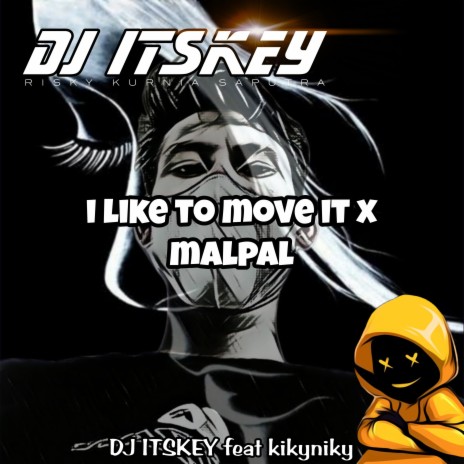 DJ I Like To Move It / Malpal ft. Kikyniky | Boomplay Music