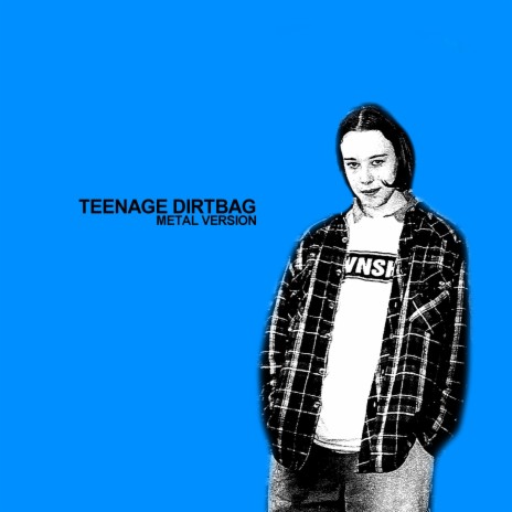 Teenage Dirtbag (Metal Version) | Boomplay Music